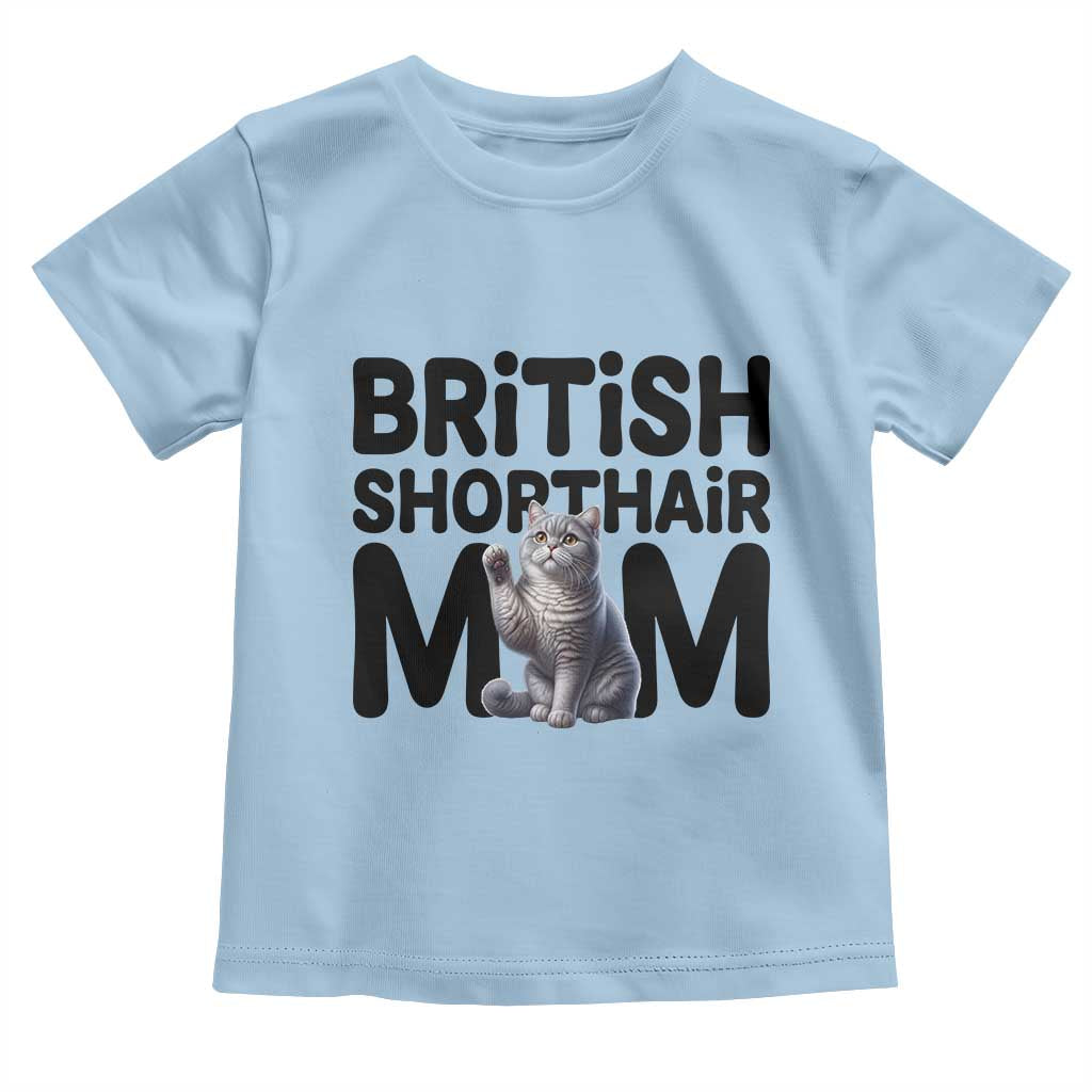 British Shorthair Mom Life Toddler T Shirt Mothers Day Cat Mom Gift TS12 Light Blue Print Your Wear