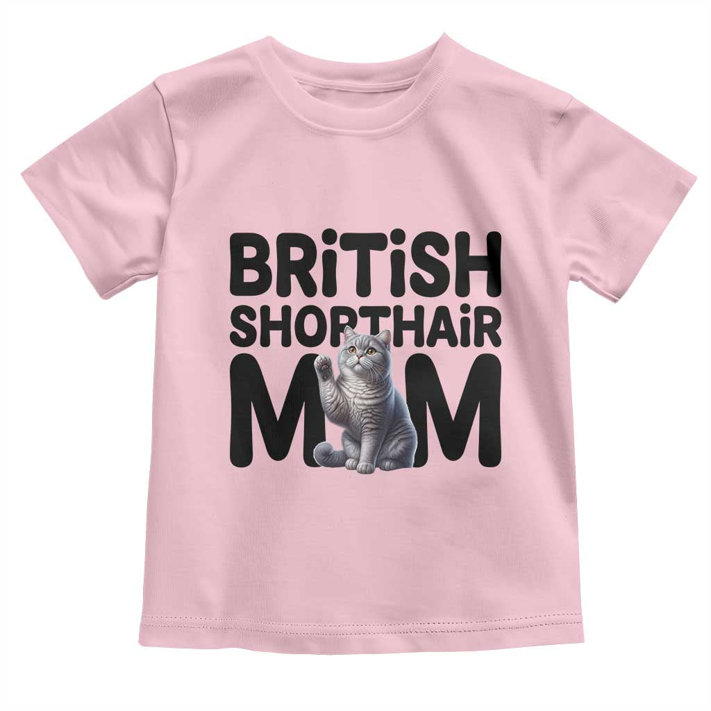 British Shorthair Mom Life Toddler T Shirt Mothers Day Cat Mom Gift TS12 Light Pink Print Your Wear