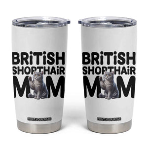 British Shorthair Mom Life Tumbler Cup Mothers Day Cat Mom Gift TS12 White Print Your Wear
