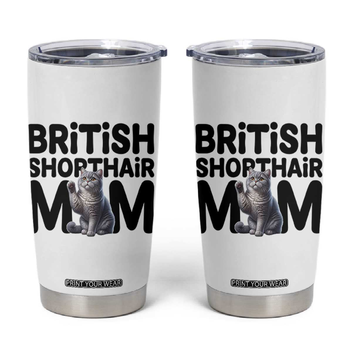 British Shorthair Mom Life Tumbler Cup Mothers Day Cat Mom Gift TS12 White Print Your Wear