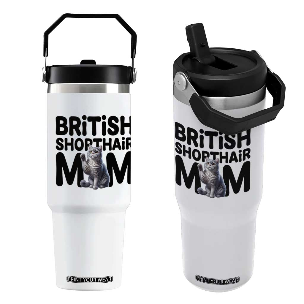 British Shorthair Mom Life Flip Straw Tumbler Mothers Day Cat Mom Gift TS12 One Size: 30 oz White Print Your Wear