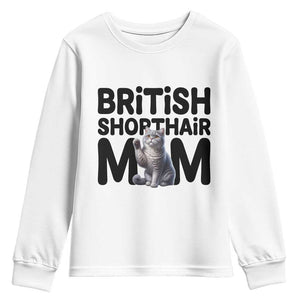 British Shorthair Mom Life Youth Sweatshirt Mothers Day Cat Mom Gift TS12 White Print Your Wear