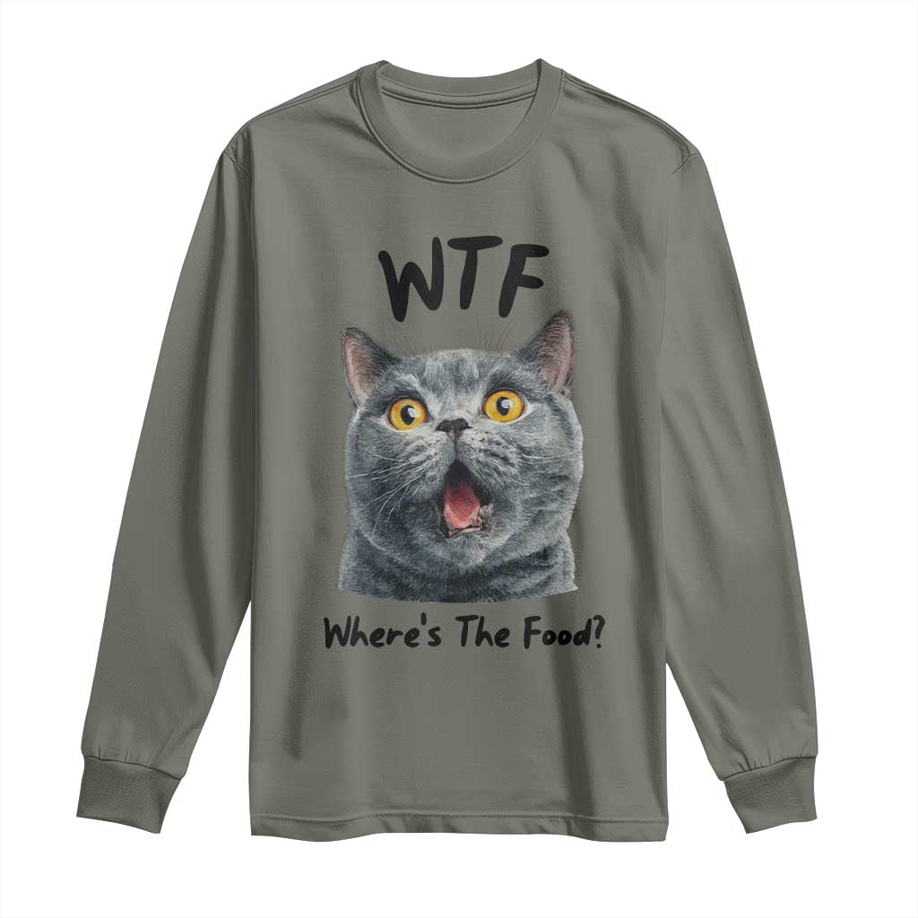 Funny Shocked British Shorthair Cat Long Sleeve Shirt Where Is The Food TS12 Military Green Print Your Wear