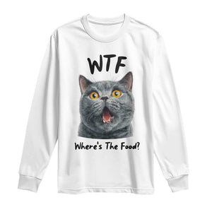 Funny Shocked British Shorthair Cat Long Sleeve Shirt Where Is The Food TS12 White Print Your Wear