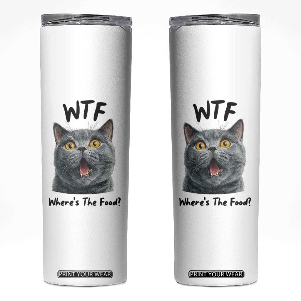 Funny Shocked British Shorthair Cat Skinny Tumbler Where Is The Food TS12 White Print Your Wear