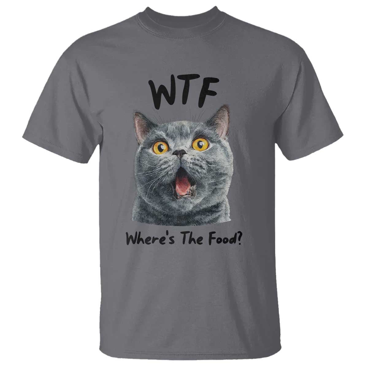 Funny Shocked British Shorthair Cat T Shirt Where Is The Food TS12 Charcoal Print Your Wear