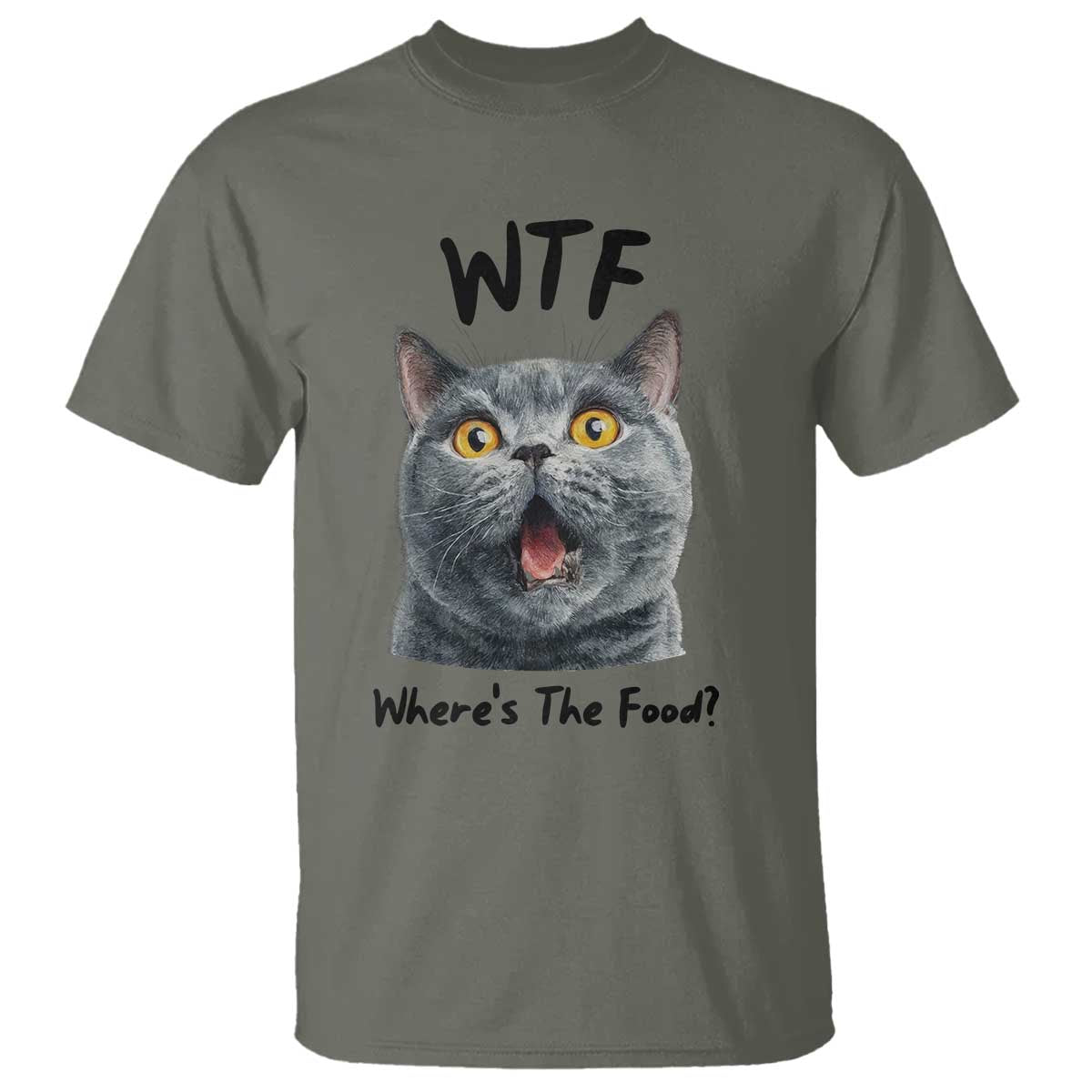 Funny Shocked British Shorthair Cat T Shirt Where Is The Food TS12 Military Green Print Your Wear