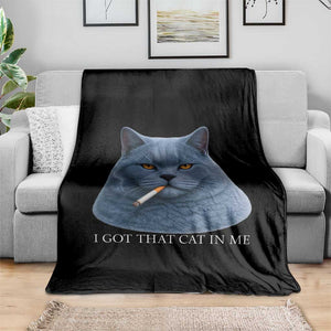 Funny British Shorthair Smoking Throw Blanket I Got That Cat In Me TS12 Print Your Wear