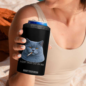 Funny British Shorthair Smoking 4 in 1 Can Cooler Tumbler I Got That Cat In Me TS12 Print Your Wear