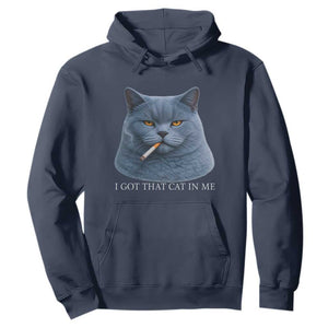 Funny British Shorthair Smoking Hoodie I Got That Cat In Me TS12 Navy Print Your Wear