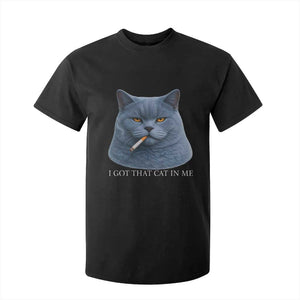 Funny British Shorthair Smoking T Shirt For Kid I Got That Cat In Me TS12 Black Print Your Wear