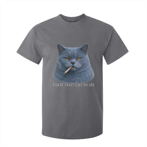 Funny British Shorthair Smoking T Shirt For Kid I Got That Cat In Me TS12 Charcoal Print Your Wear