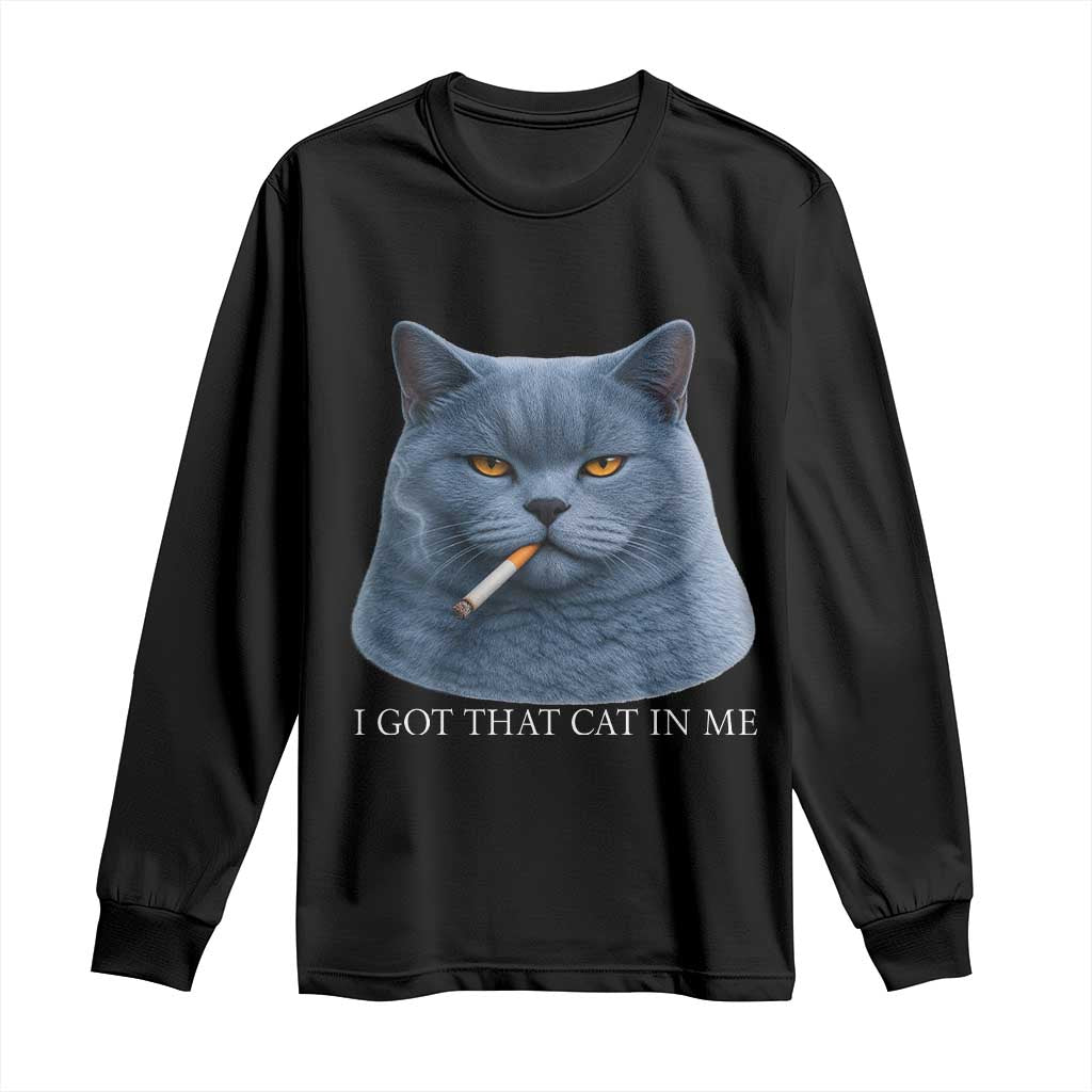 Funny British Shorthair Smoking Long Sleeve Shirt I Got That Cat In Me TS12 Black Print Your Wear