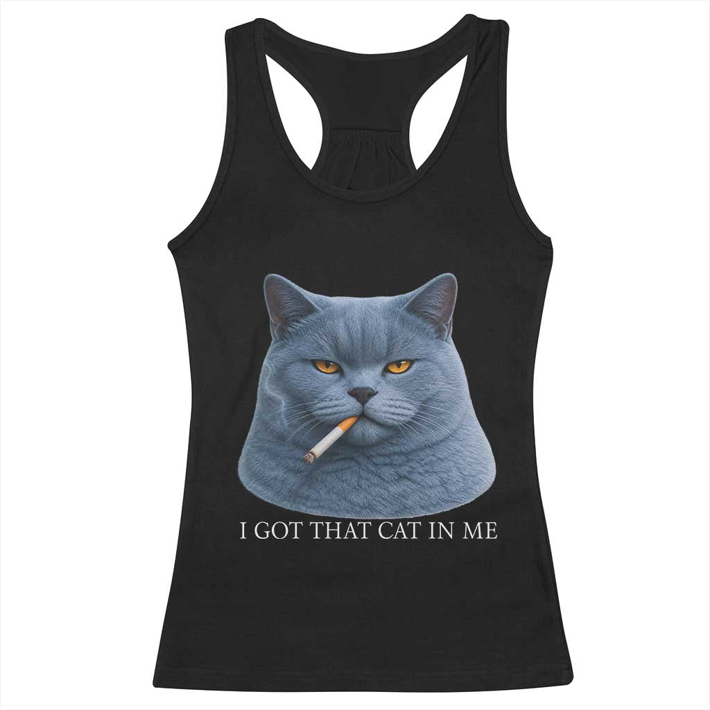 Funny British Shorthair Smoking Racerback Tank Top I Got That Cat In Me TS12 Black Print Your Wear