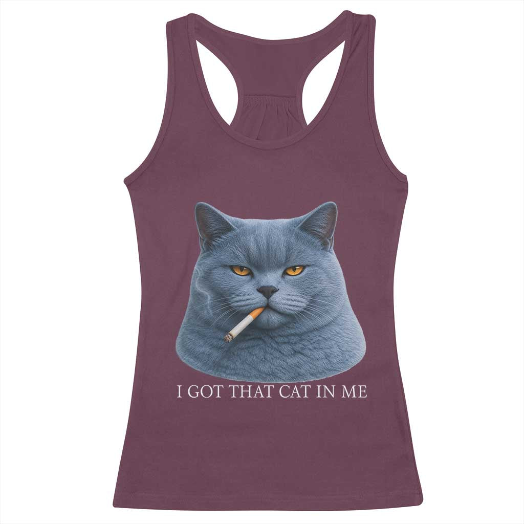 Funny British Shorthair Smoking Racerback Tank Top I Got That Cat In Me TS12 Maroon Print Your Wear