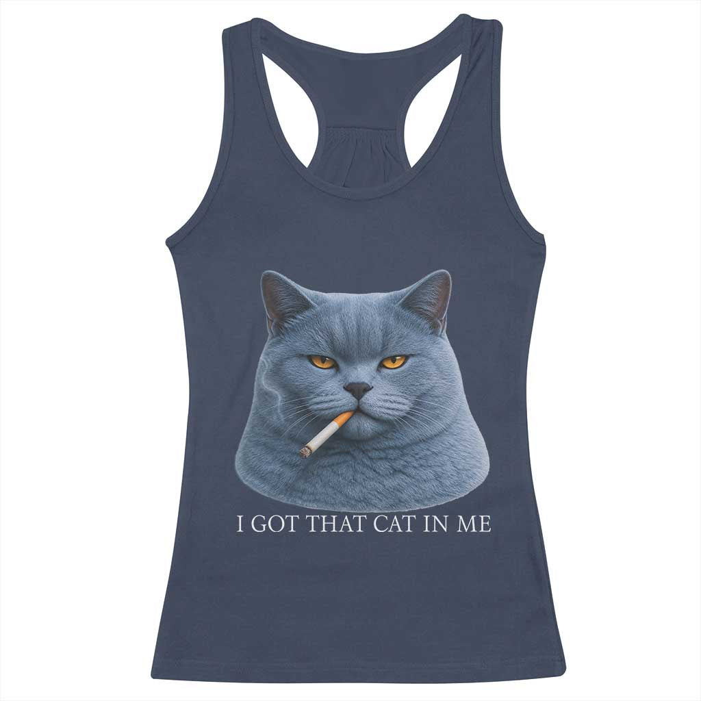 Funny British Shorthair Smoking Racerback Tank Top I Got That Cat In Me TS12 Navy Print Your Wear