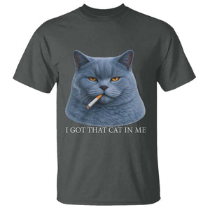 Funny British Shorthair Smoking T Shirt I Got That Cat In Me TS12 Dark Heather Print Your Wear