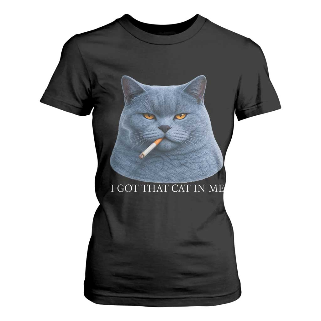 Funny British Shorthair Smoking T Shirt For Women I Got That Cat In Me TS12 Black Print Your Wear
