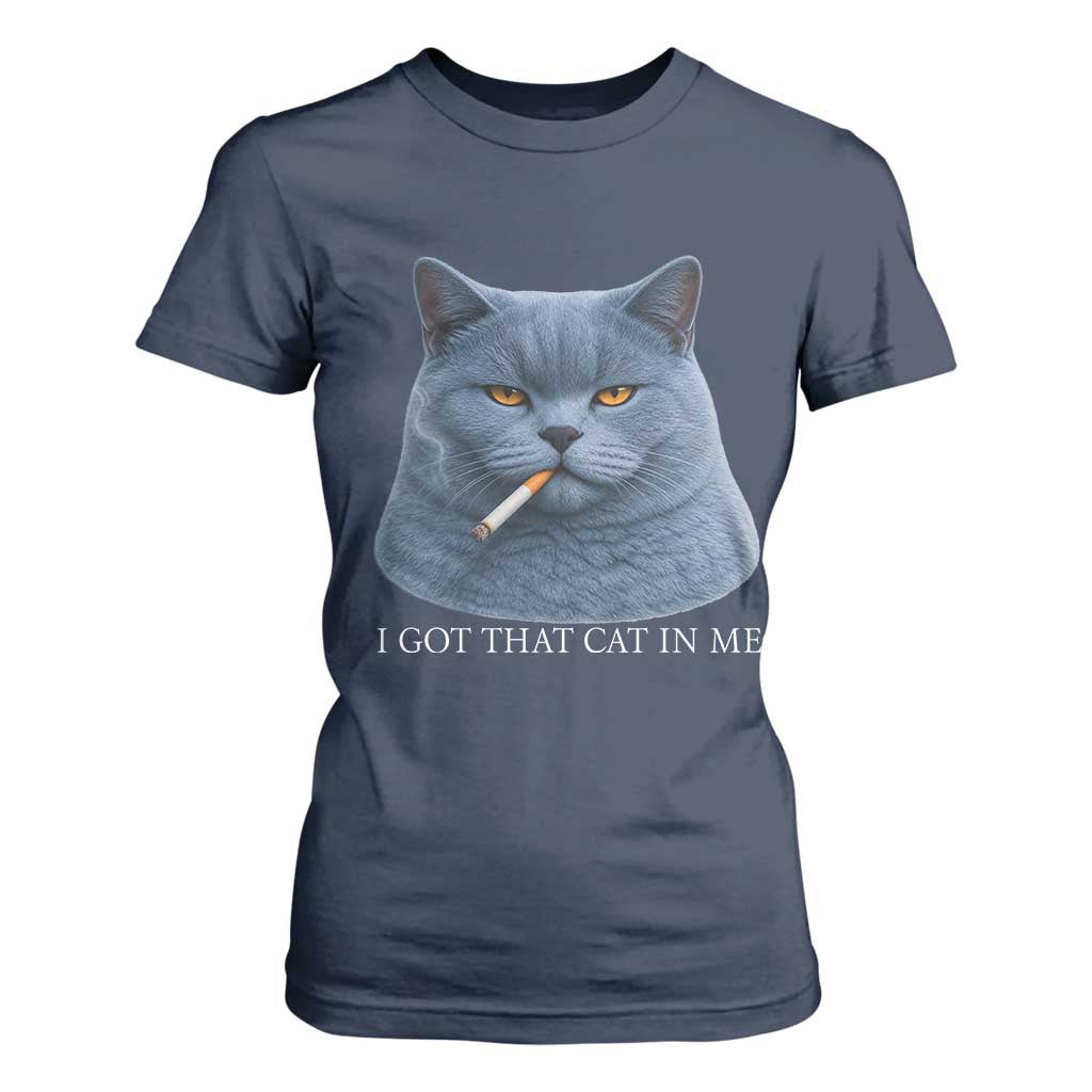 Funny British Shorthair Smoking T Shirt For Women I Got That Cat In Me TS12 Navy Print Your Wear