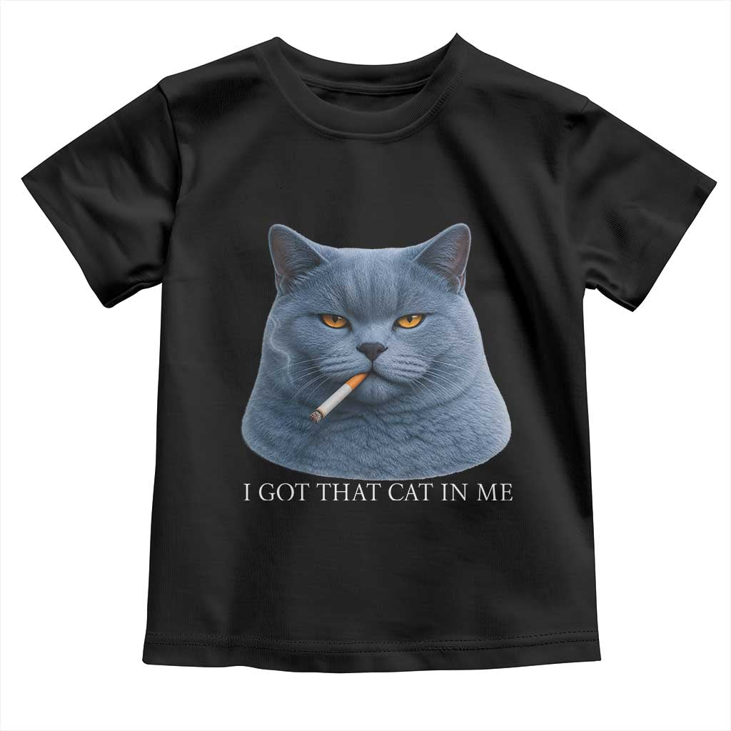 Funny British Shorthair Smoking Toddler T Shirt I Got That Cat In Me TS12 Black Print Your Wear