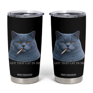 Funny British Shorthair Smoking Tumbler Cup I Got That Cat In Me TS12 Black Print Your Wear