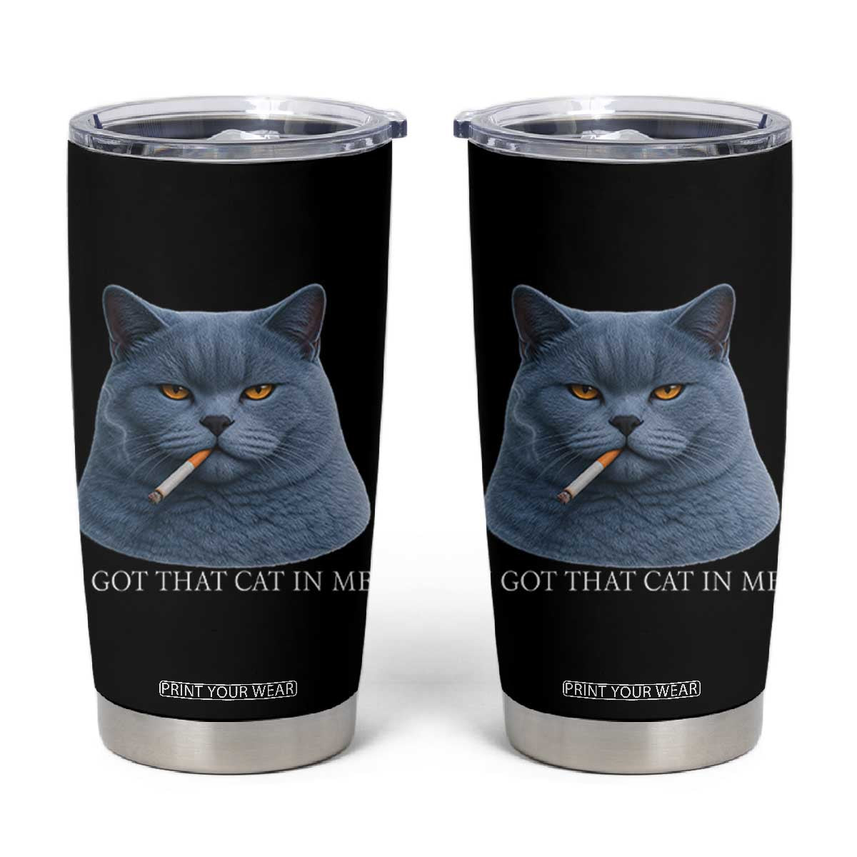 Funny British Shorthair Smoking Tumbler Cup I Got That Cat In Me TS12 Black Print Your Wear