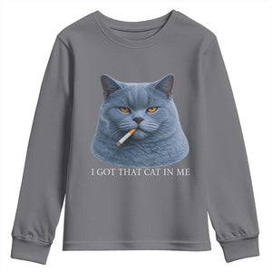 Funny British Shorthair Smoking Youth Sweatshirt I Got That Cat In Me TS12 Charcoal Print Your Wear