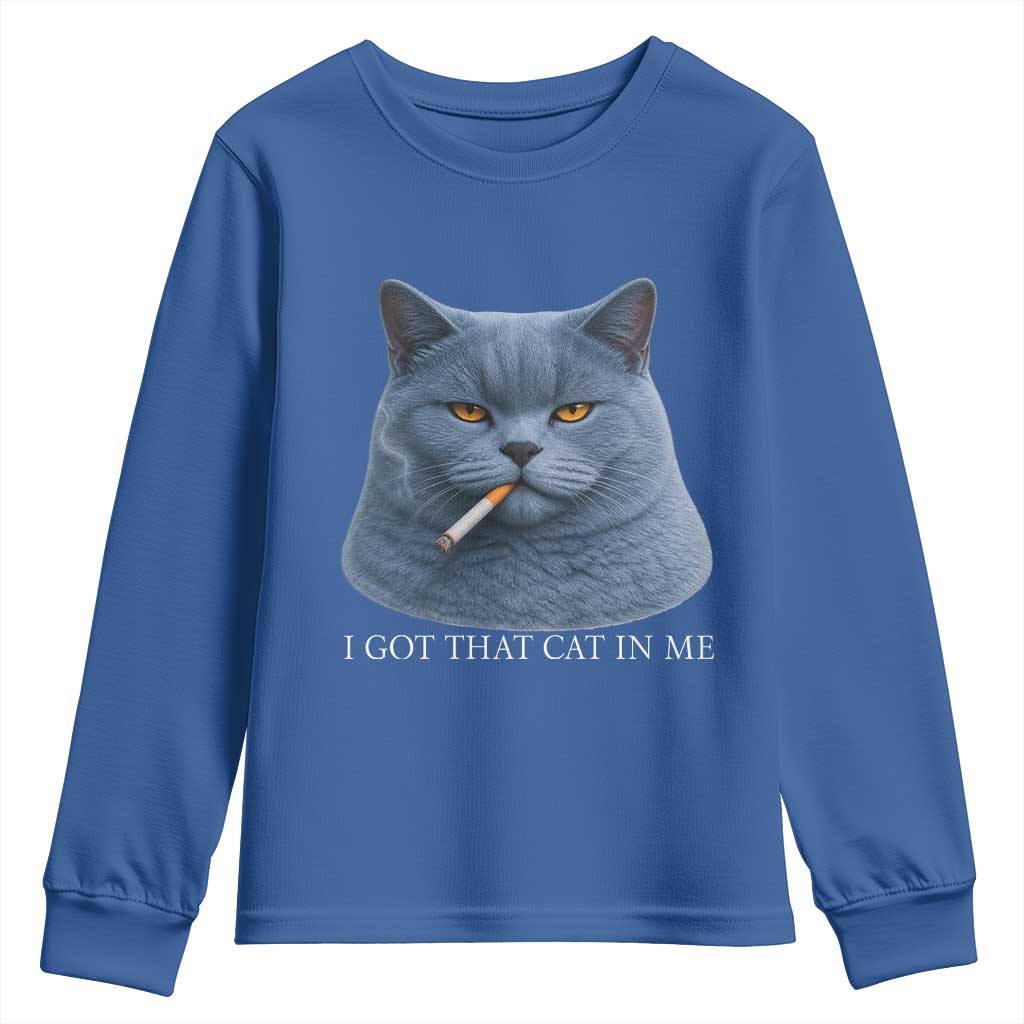 Funny British Shorthair Smoking Youth Sweatshirt I Got That Cat In Me TS12 Royal Blue Print Your Wear