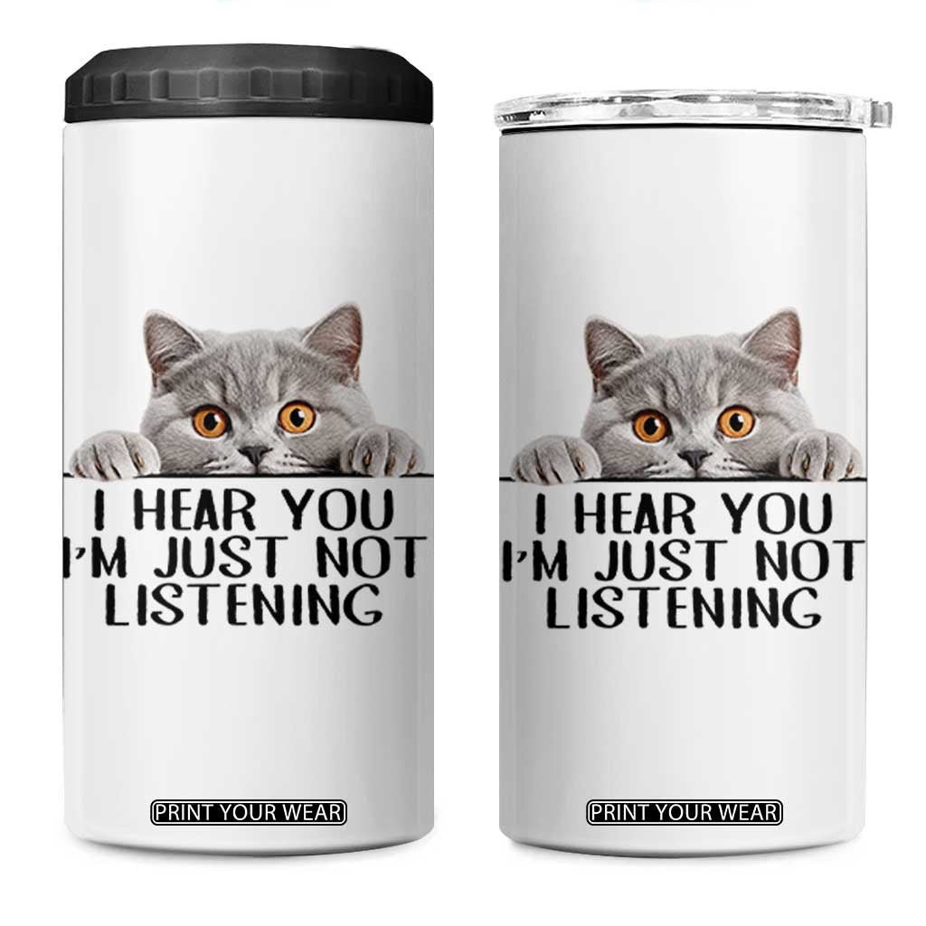 I Am Just Not Listening 4 in 1 Can Cooler Tumbler Funny British Shorthair Lover TS12 One Size: 16 oz White Print Your Wear