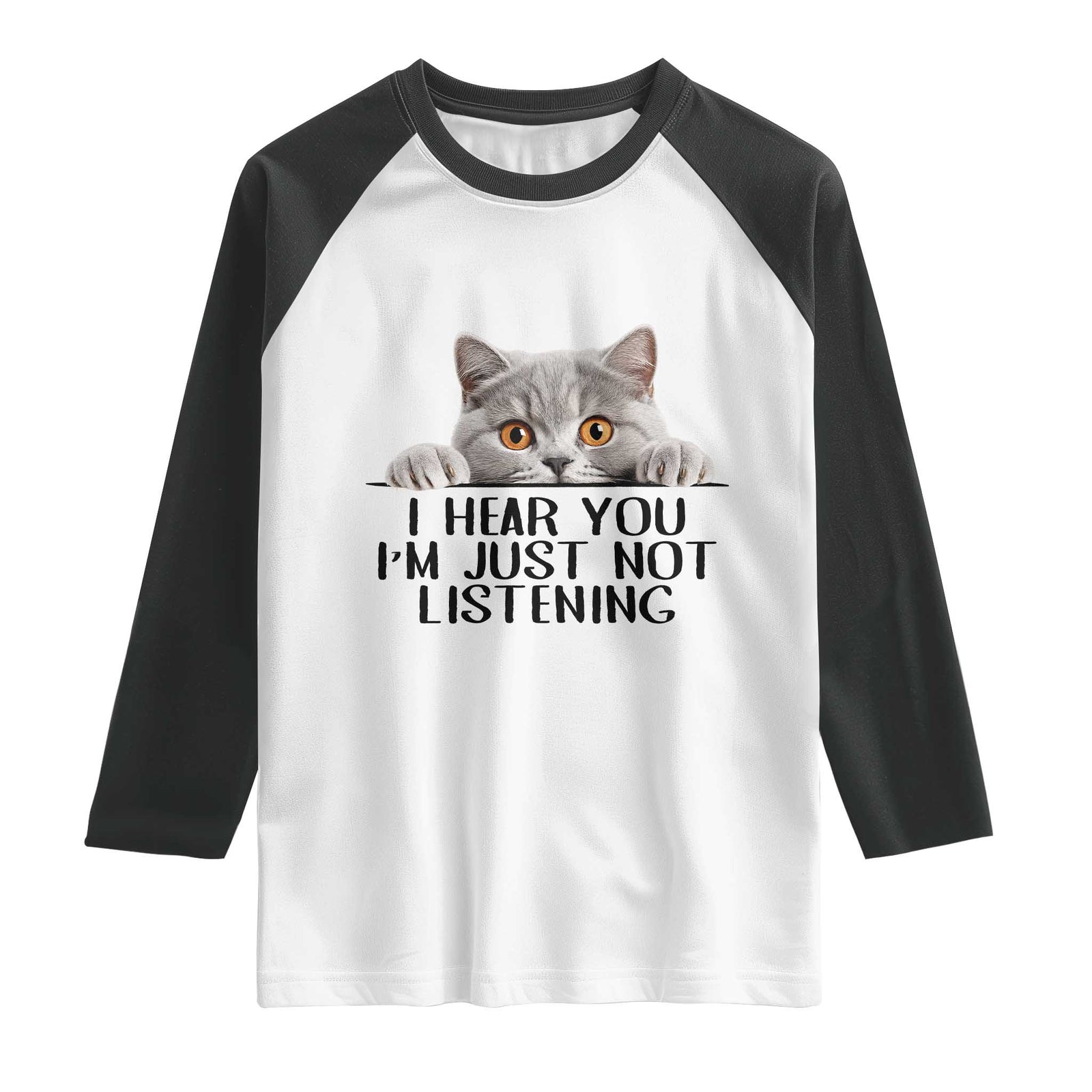I Am Just Not Listening Raglan Shirt Funny British Shorthair Lover TS12 White Black Print Your Wear