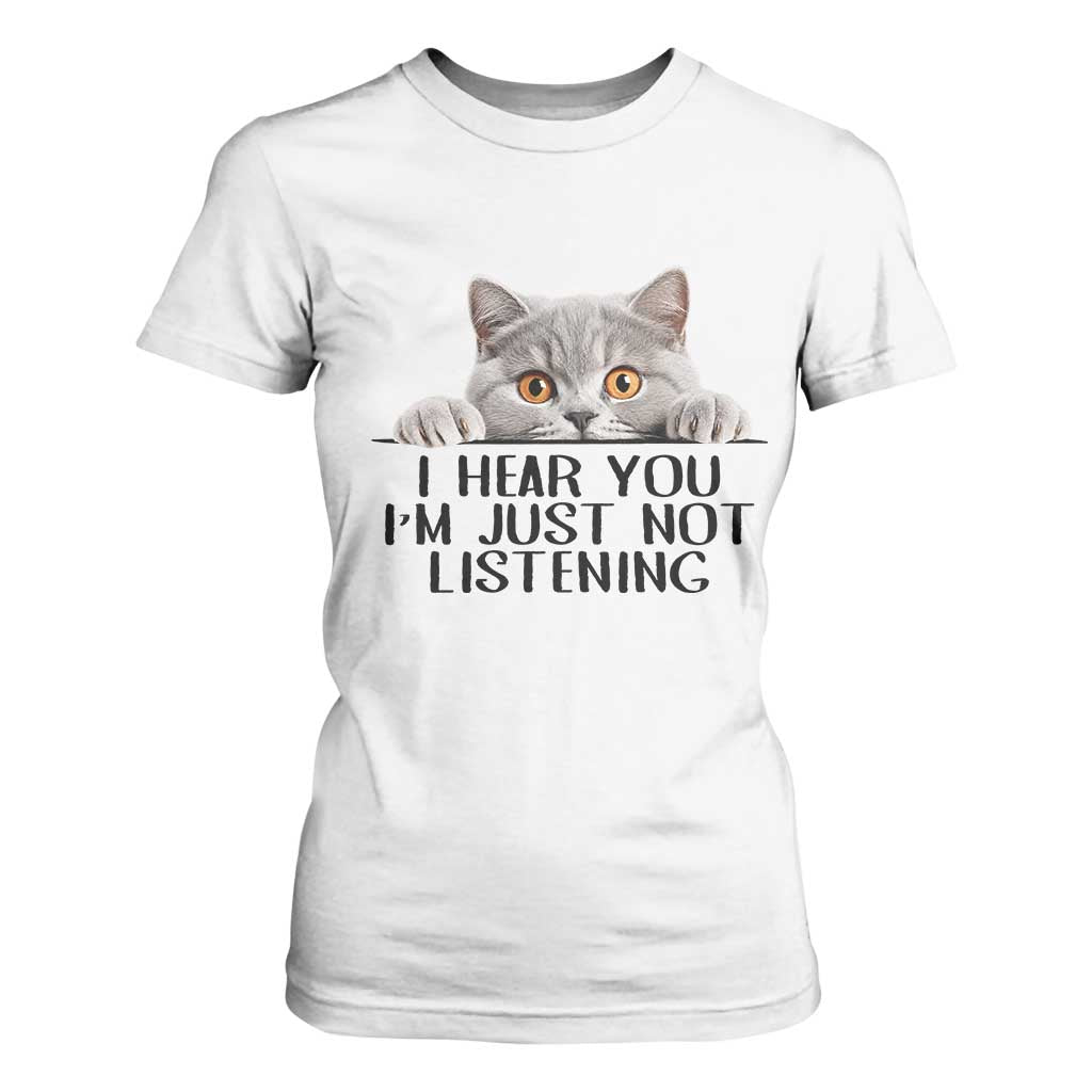 I Am Just Not Listening T Shirt For Women Funny British Shorthair Lover TS12 White Print Your Wear