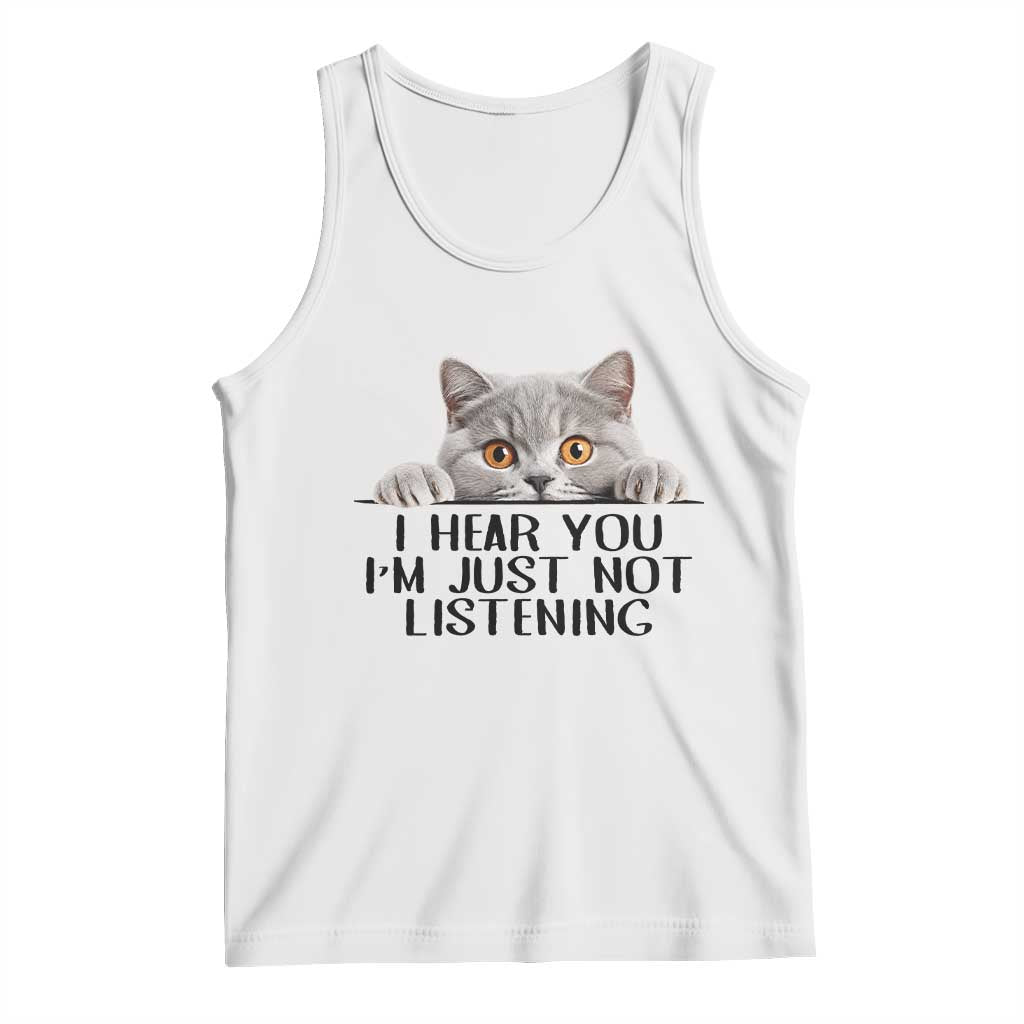I Am Just Not Listening Tank Top Funny British Shorthair Lover TS12 White Print Your Wear