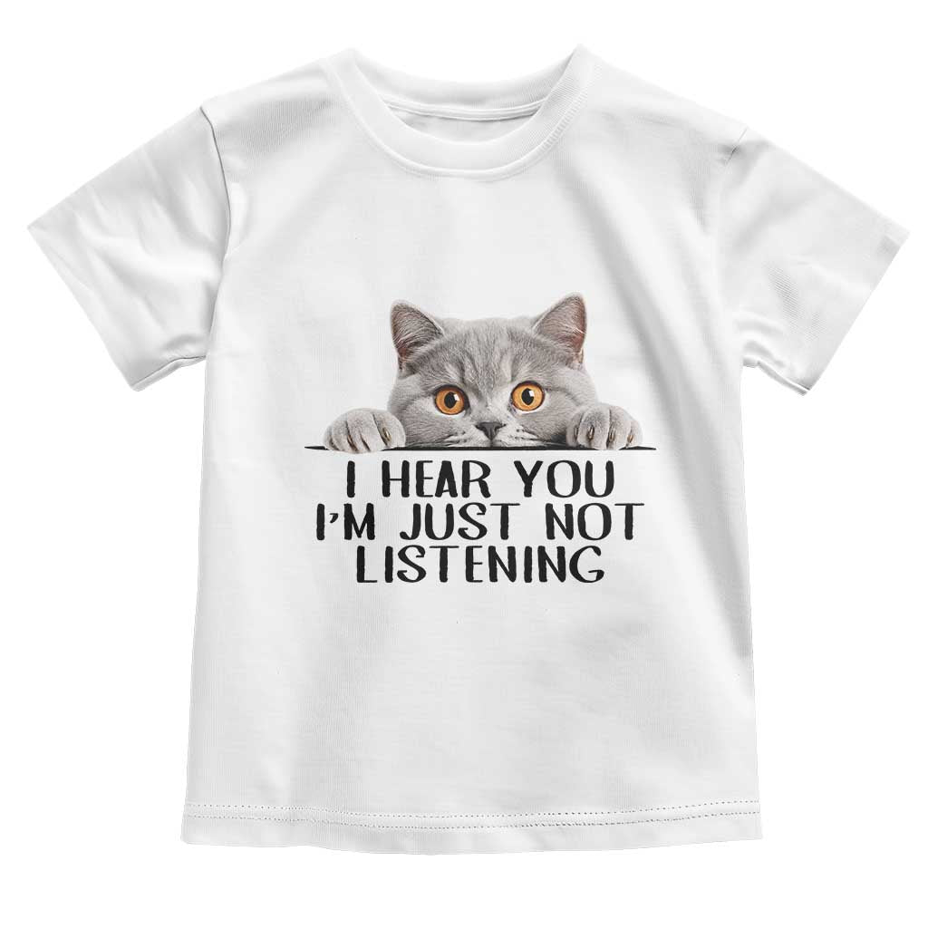 I Am Just Not Listening Toddler T Shirt Funny British Shorthair Lover TS12 White Print Your Wear