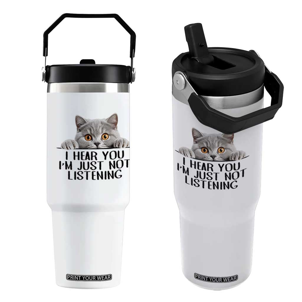 I Am Just Not Listening Flip Straw Tumbler Funny British Shorthair Lover TS12 One Size: 30 oz White Print Your Wear