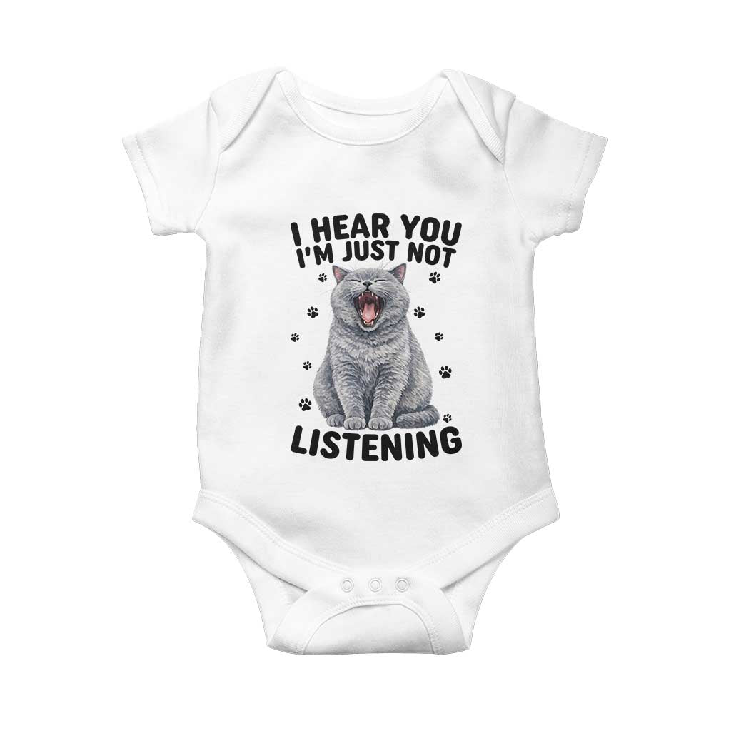 Funny British Shorthair Cat Baby Onesie I Hear You I Am Just Not Listening TS12 White Print Your Wear