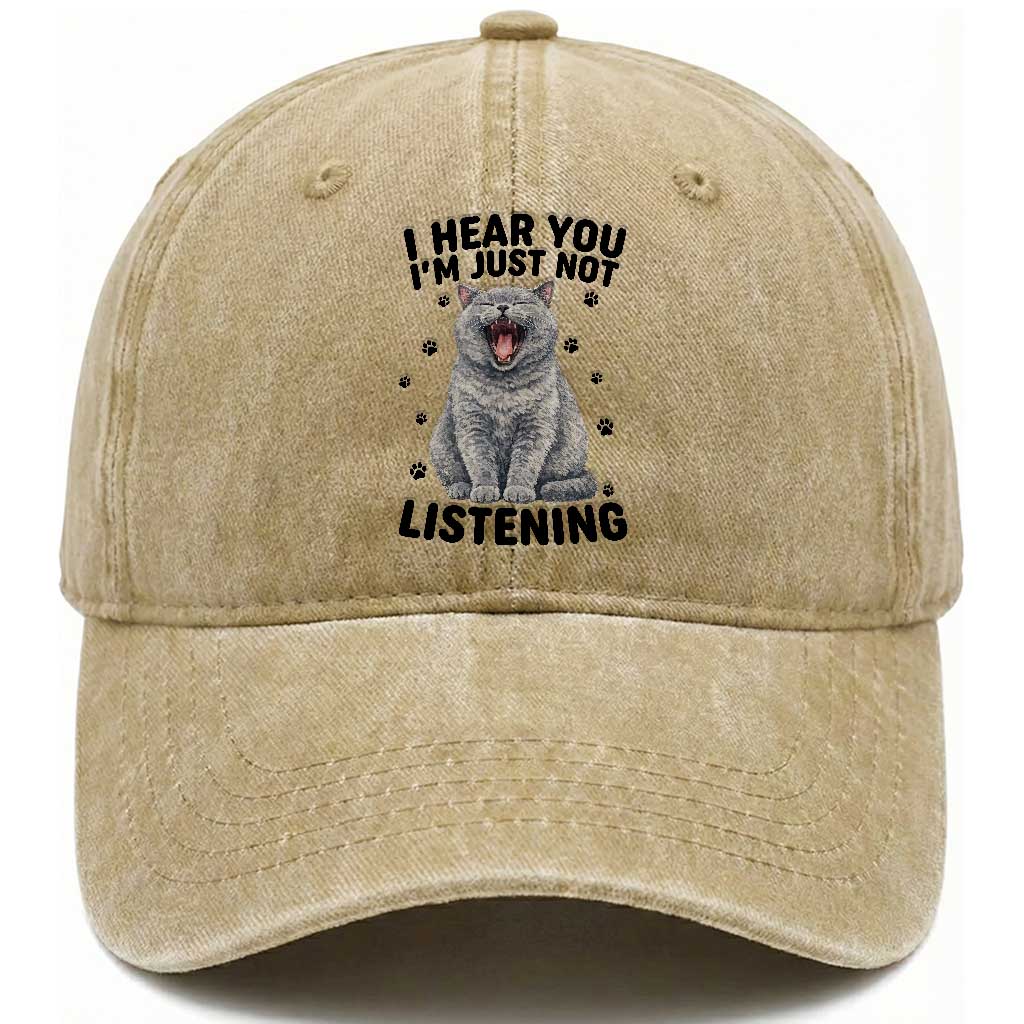 Funny British Shorthair Cat Washed Cotton Baseball Cap I Hear You I Am Just Not Listening TS12 Print Your Wear