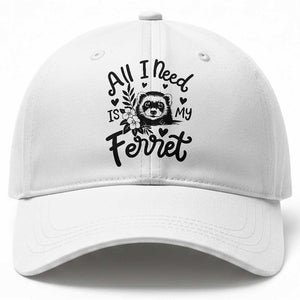 All I Need Is My Ferret Baseball Cap Cute Exotic Pet Owner Gift TS12 Print Your Wear