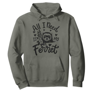 All I Need Is My Ferret Hoodie Cute Exotic Pet Owner Gift TS12 Military Green Print Your Wear