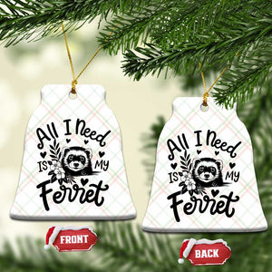 All I Need Is My Ferret Ceramic Ornament Cute Exotic Pet Owner Gift TS12 Print Your Wear