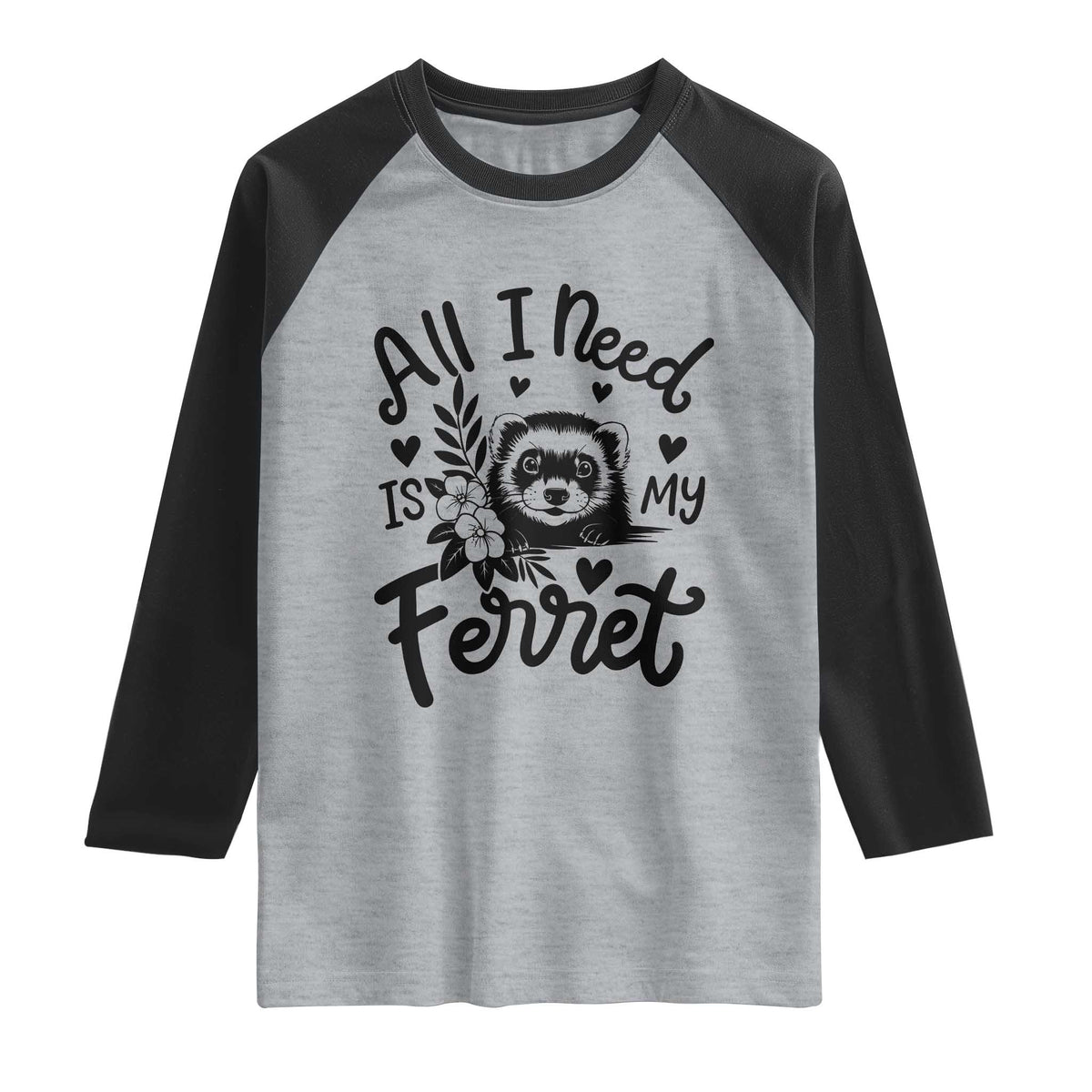 All I Need Is My Ferret Raglan Shirt Cute Exotic Pet Owner Gift TS12 Heather Gray Black Print Your Wear