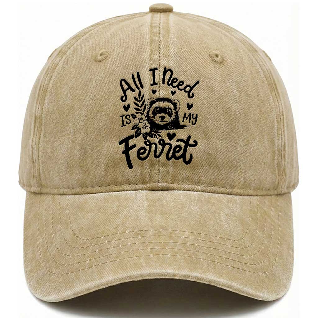 All I Need Is My Ferret Washed Cotton Baseball Cap Cute Exotic Pet Owner Gift TS12 Print Your Wear