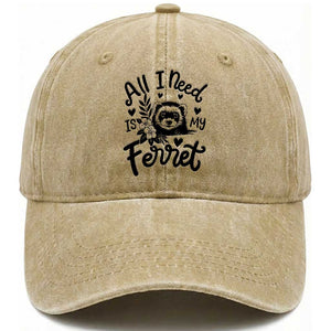 All I Need Is My Ferret Washed Cotton Baseball Cap Cute Exotic Pet Owner Gift TS12 Print Your Wear