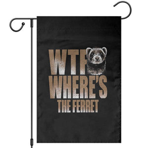 Funny Polecat Ferret Gift Garden Flag WTF Where Is The Ferret TS12 Black Print Your Wear