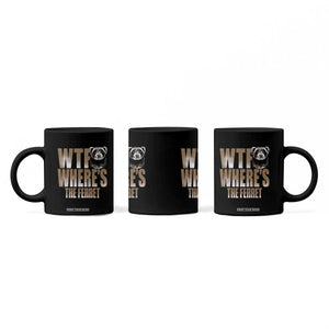 Funny Polecat Ferret Gift Coffee Mug WTF Where Is The Ferret