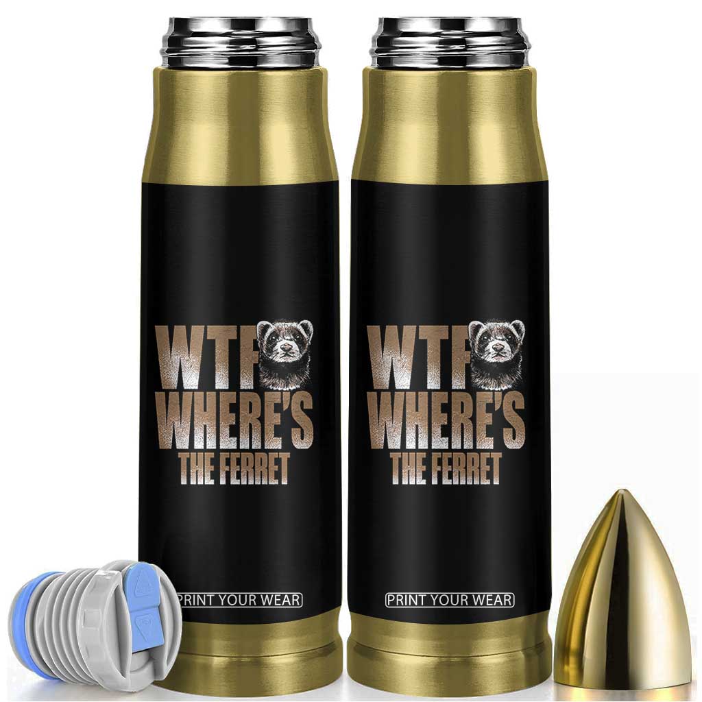 Funny Polecat Ferret Gift Bullet Tumbler WTF Where Is The Ferret TS12 Black Print Your Wear