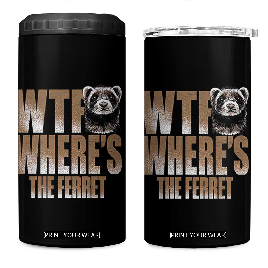 Funny Polecat Ferret Gift 4 in 1 Can Cooler Tumbler WTF Where Is The Ferret TS12 One Size: 16 oz Black Print Your Wear
