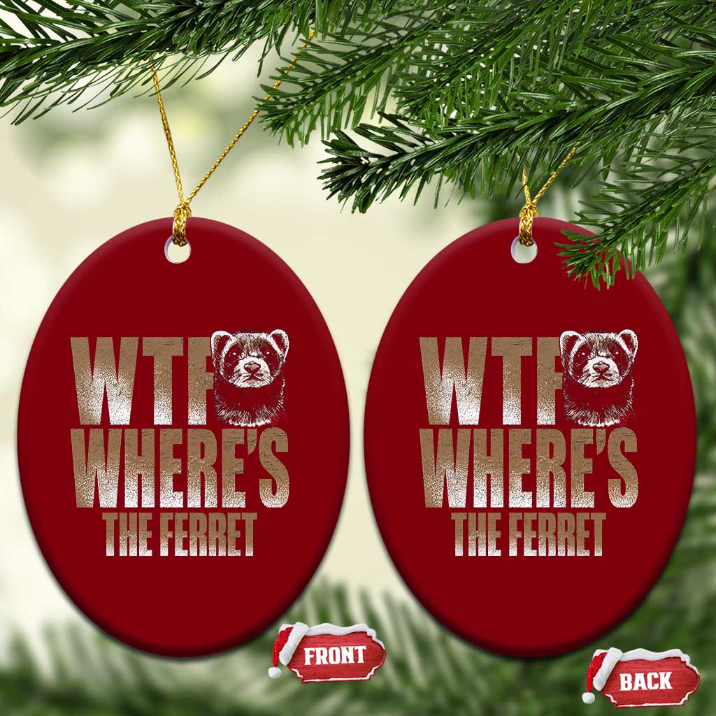 Funny Polecat Ferret Gift Ceramic Ornament WTF Where Is The Ferret