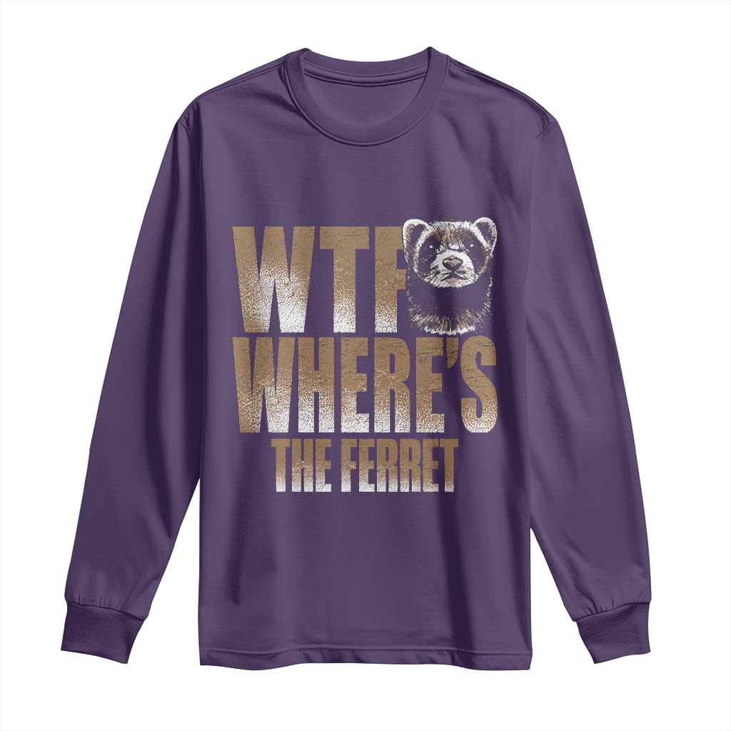 Funny Polecat Ferret Gift Long Sleeve Shirt WTF Where Is The Ferret TS12 Purple Print Your Wear