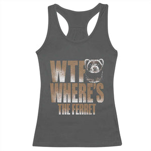 Funny Polecat Ferret Gift Racerback Tank Top WTF Where Is The Ferret
