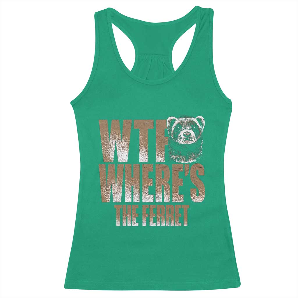 Funny Polecat Ferret Gift Racerback Tank Top WTF Where Is The Ferret